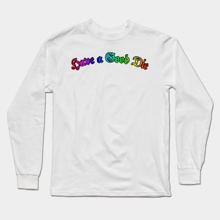 Have a Good Die - Rainbow Long Sleeve T-Shirt